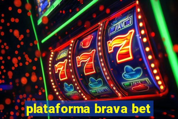 plataforma brava bet